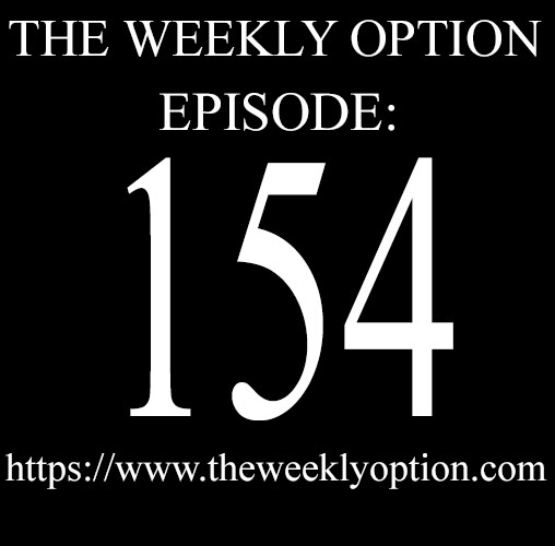 Option Trading Podcast The Weekly Option Episode 154