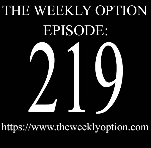 The Weekly Option Podcast Episode 219