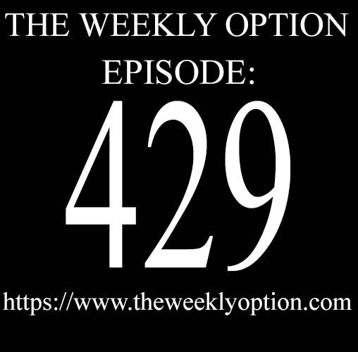 Option Trading Podcast The Weekly Option Episode 429