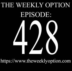 Option Trading Podcast - The Weekly Option Episode 428