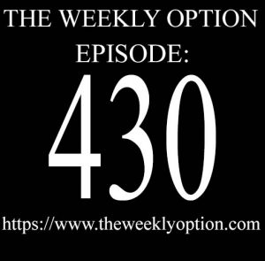 Option Trading Podcast The Weekly Option Episode 430