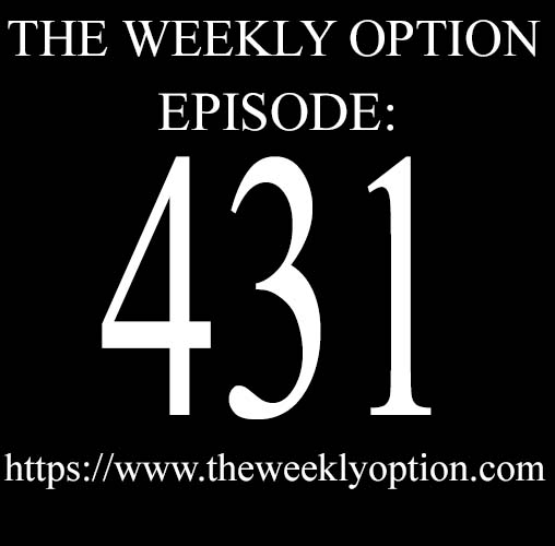 Option Trading Podcast The Weekly Option Episode 431