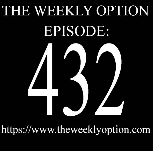 Option Trading Podcast The Weekly Option Episode 432