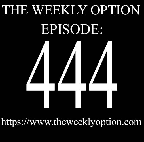 Option Trading Podcast The Weekly Option Episode 444